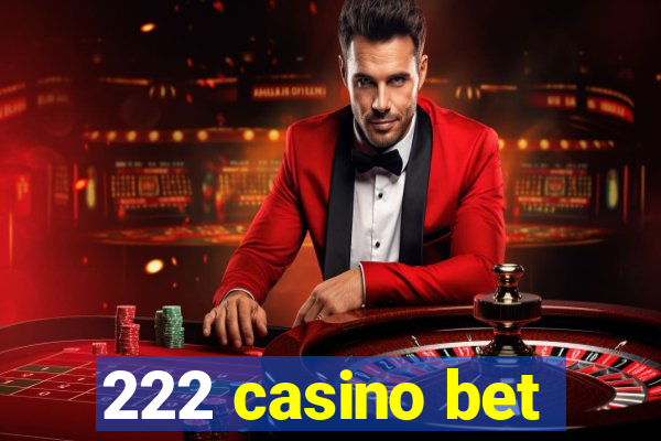 222 casino bet