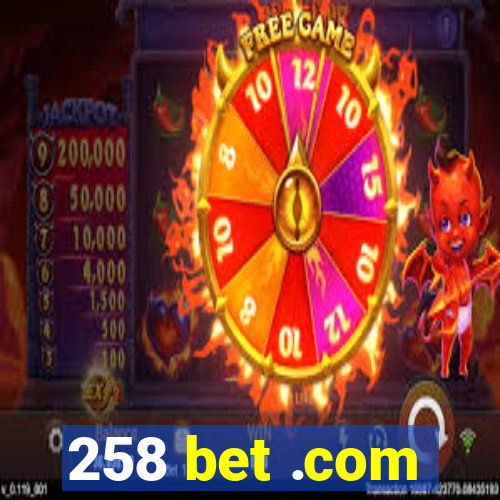 258 bet .com