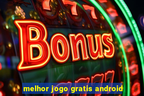 melhor jogo gratis android