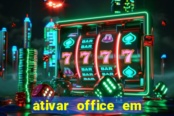 ativar office em 30 segundos