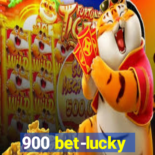 900 bet-lucky