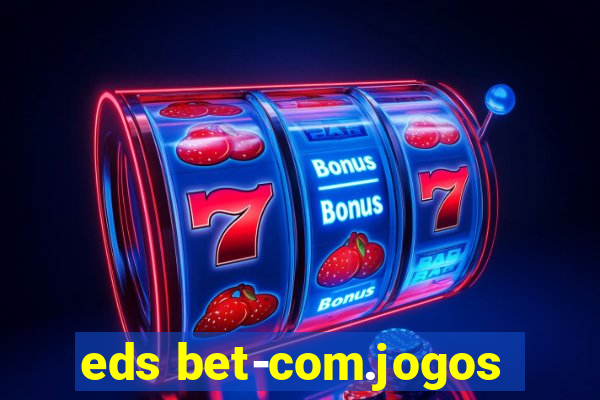 eds bet-com.jogos