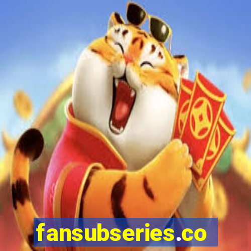 fansubseries.com