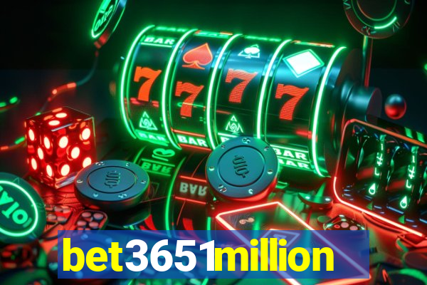 bet3651million