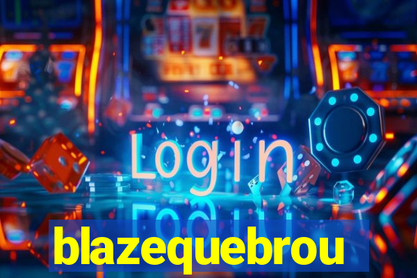 blazequebrou