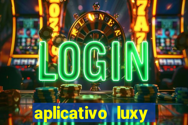 aplicativo luxy como funciona