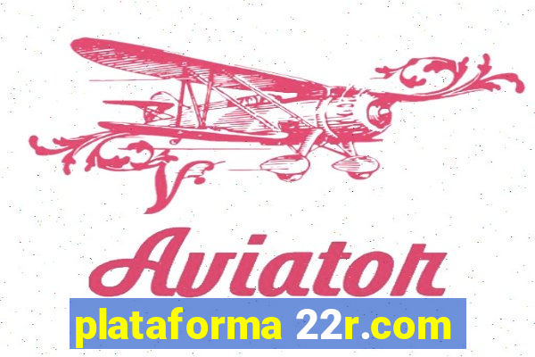 plataforma 22r.com