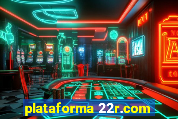 plataforma 22r.com