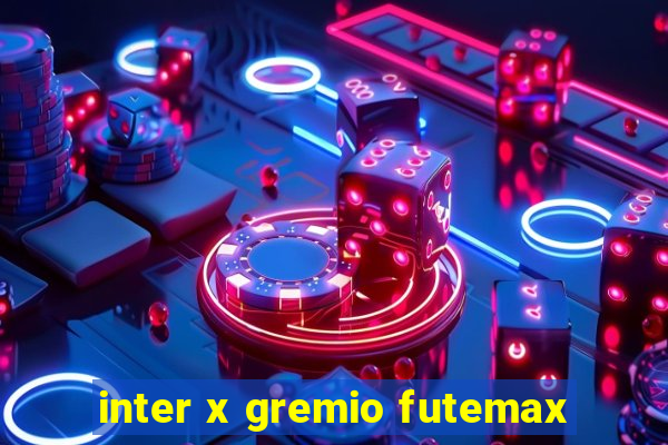 inter x gremio futemax