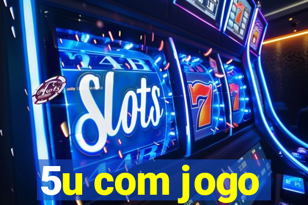 5u com jogo