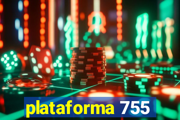 plataforma 755