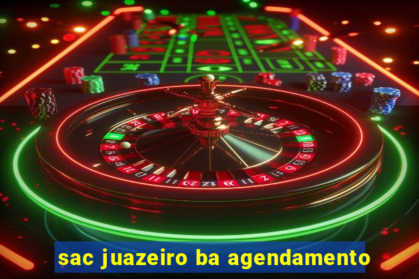 sac juazeiro ba agendamento