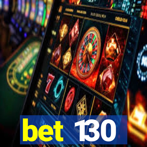 bet 130