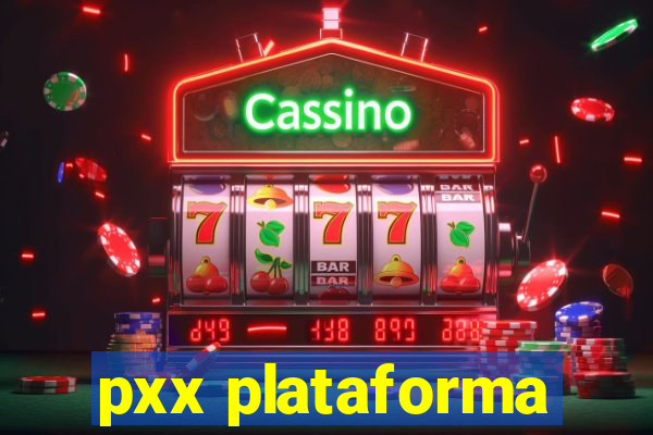 pxx plataforma