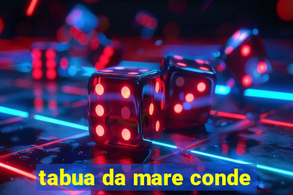 tabua da mare conde