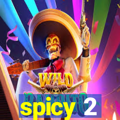 spicy 2