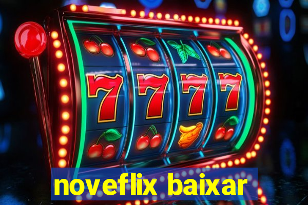 noveflix baixar