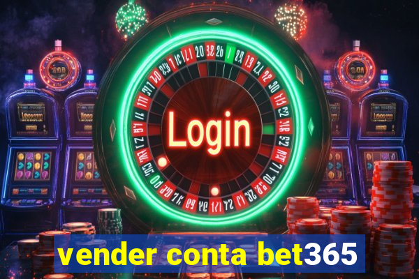 vender conta bet365