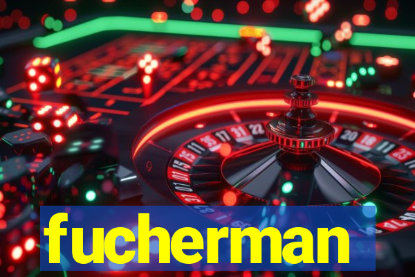 fucherman