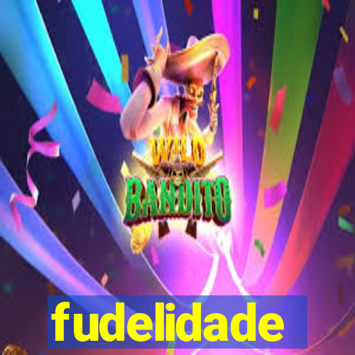 fudelidade