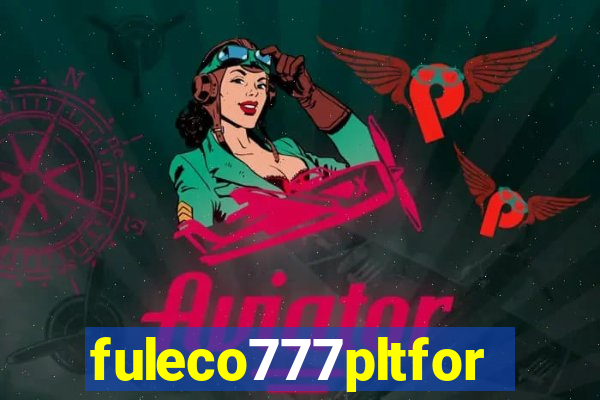 fuleco777pltfor