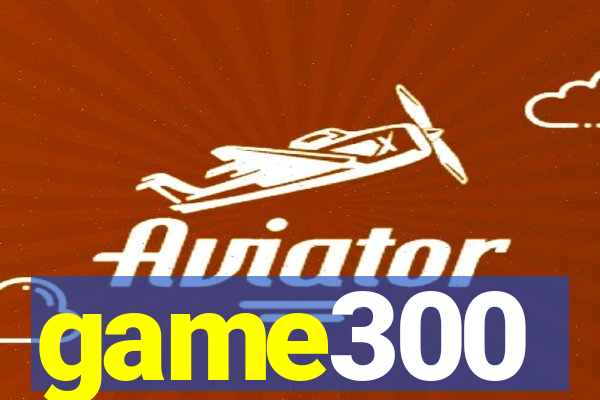 game300