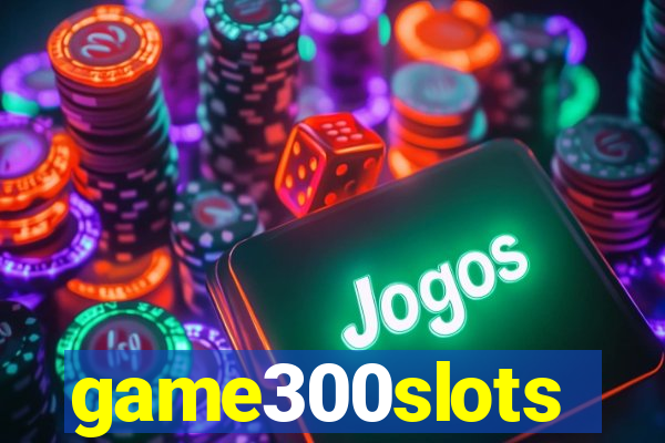 game300slots