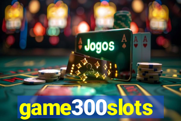 game300slots