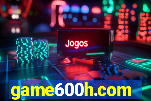 game600h.com