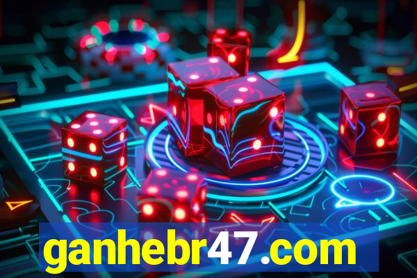 ganhebr47.com