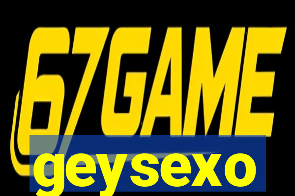 geysexo