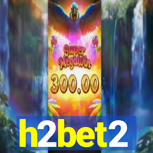 h2bet2