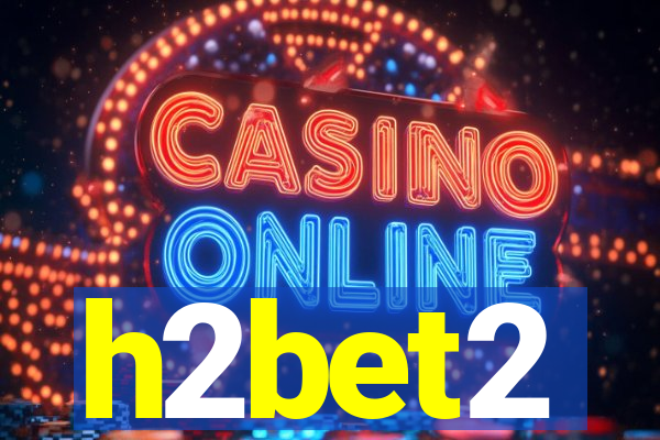 h2bet2