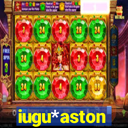 iugu*aston