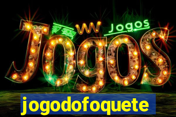 jogodofoquete