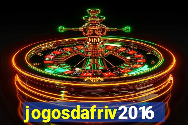 jogosdafriv2016