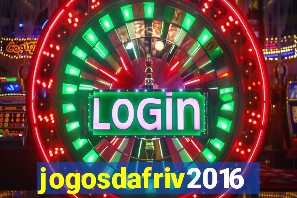 jogosdafriv2016