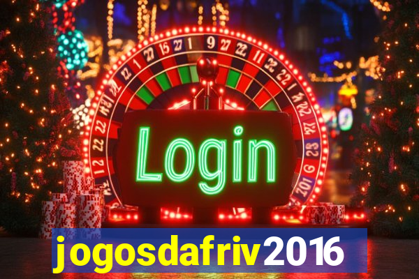 jogosdafriv2016