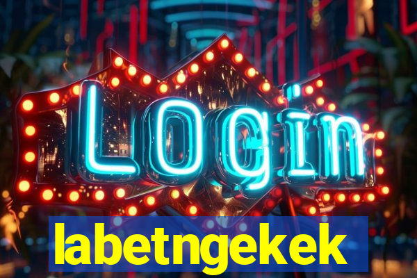 labetngekek