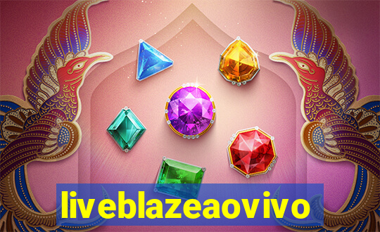 liveblazeaovivo