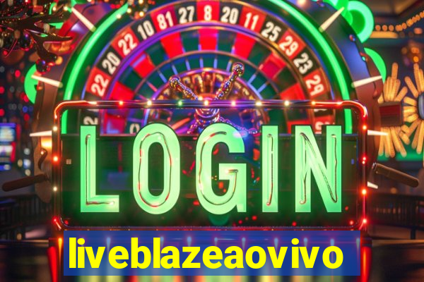 liveblazeaovivo