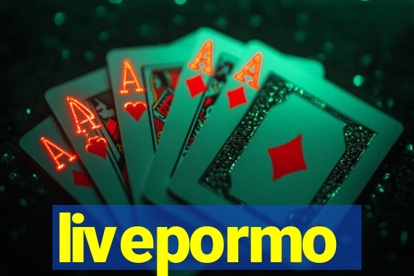 livepormo