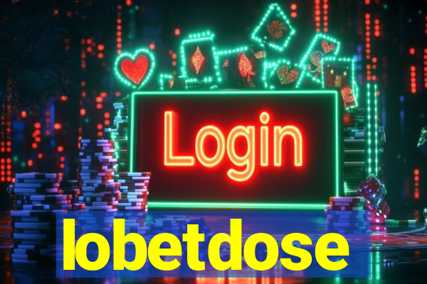 lobetdose