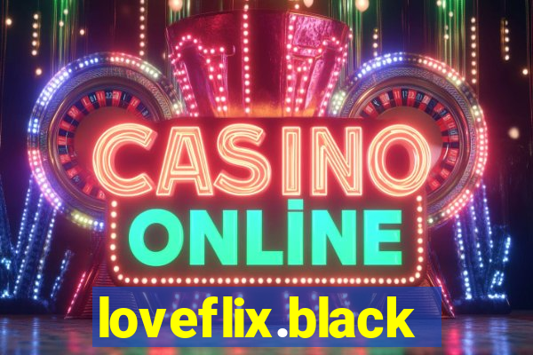 loveflix.black