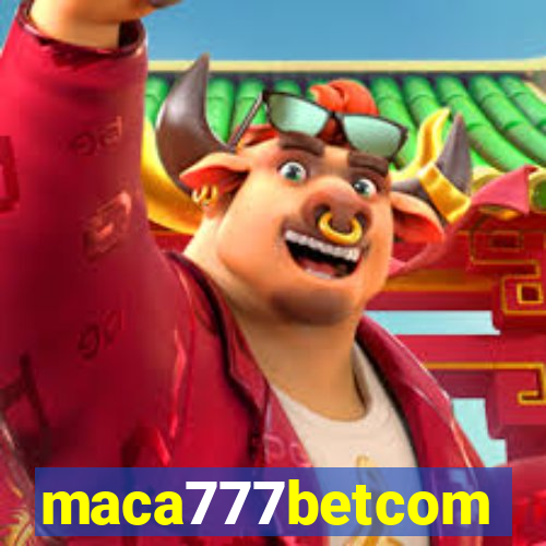 maca777betcom