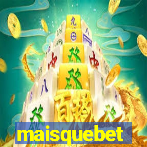 maisquebet