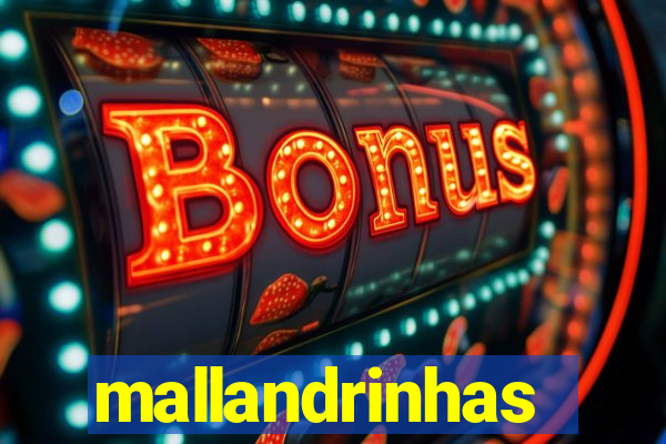 mallandrinhas