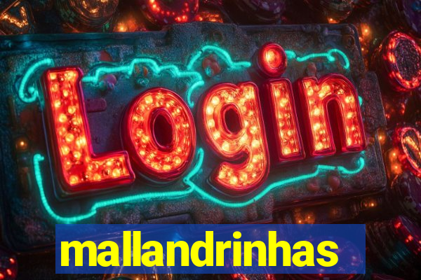 mallandrinhas