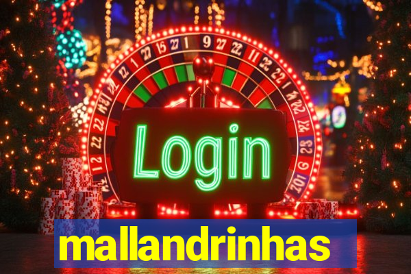 mallandrinhas