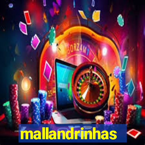 mallandrinhas